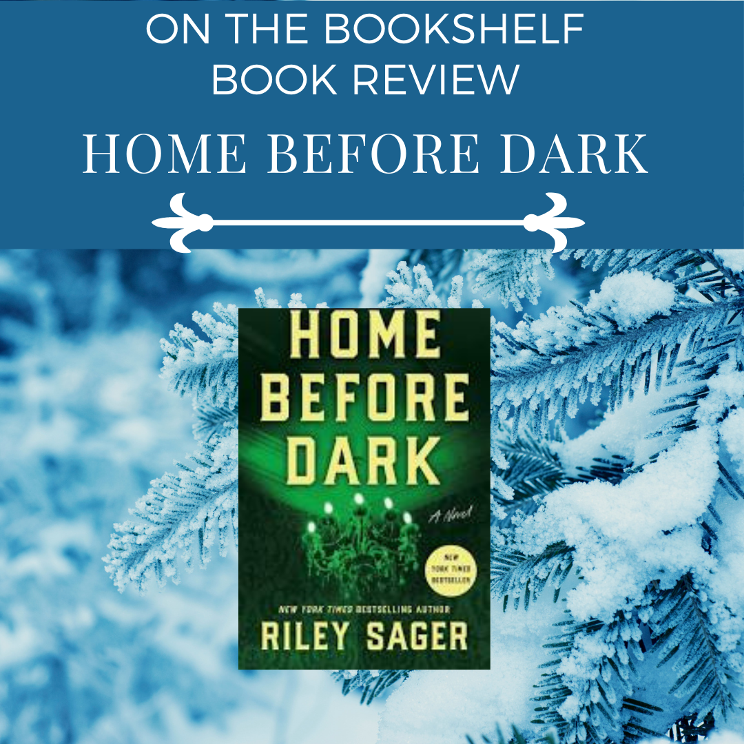 On the Bookshelf Book Review Home Before Dark Bookish